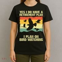 Yes I Do Have A Retirement Plan I Plan On Bird Watching T-Shirt thumb 4