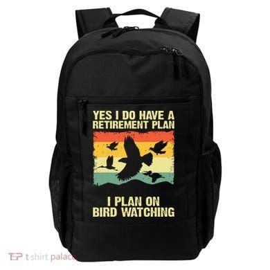 Yes I Do Have A Retirement Plan I Plan On Bird Watching Backpack