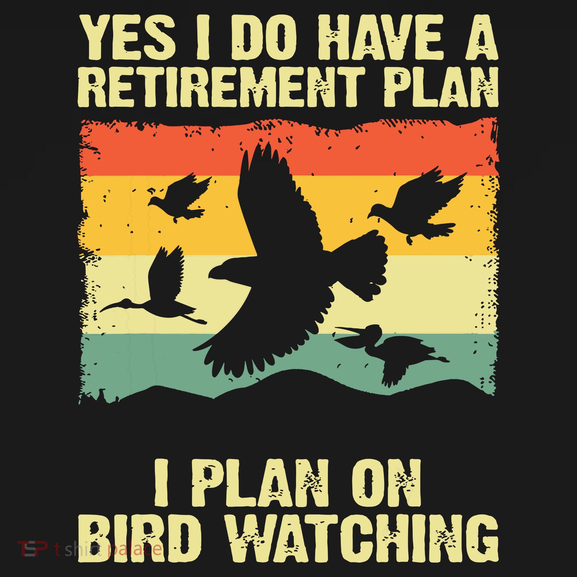 Yes I Do Have A Retirement Plan I Plan On Bird Watching Backpack