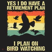 Yes I Do Have A Retirement Plan I Plan On Bird Watching Tumbler thumb 3