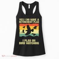 Yes I Do Have A Retirement Plan I Plan On Bird Watching Women's Tank Top thumb 0