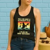 Yes I Do Have A Retirement Plan I Plan On Bird Watching Women's Tank Top thumb 2