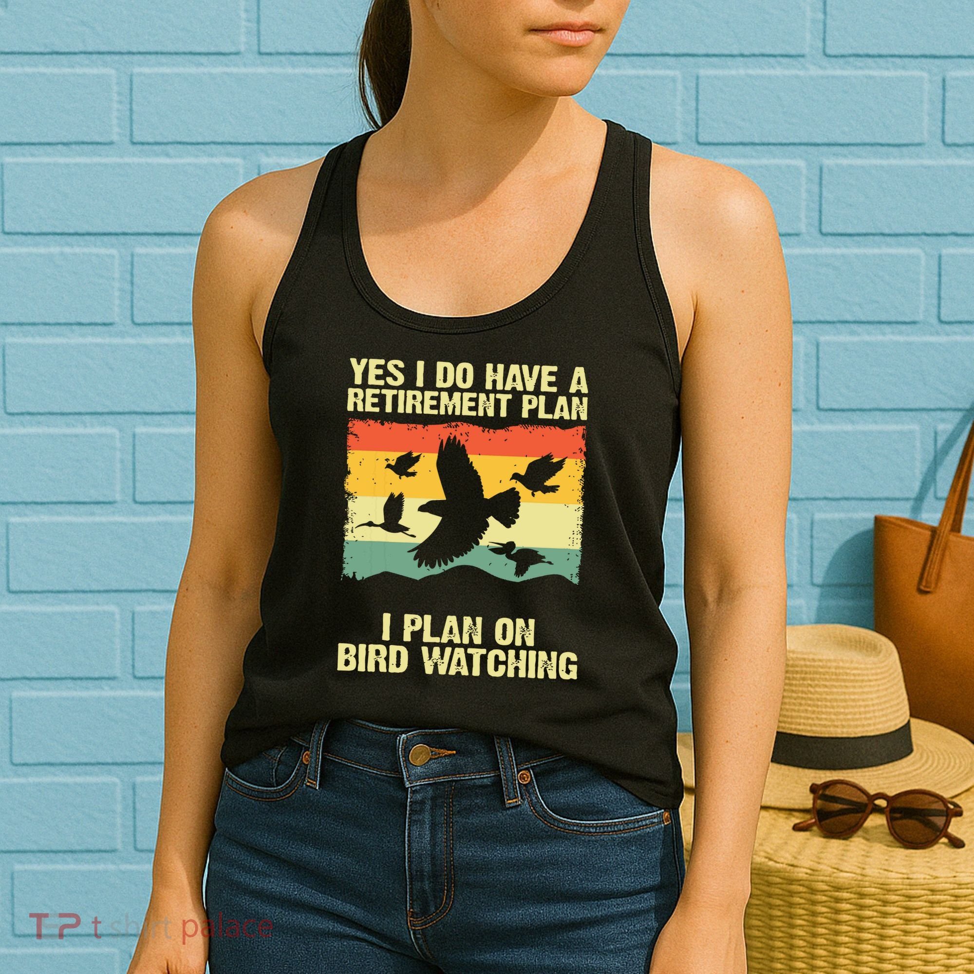 Yes I Do Have A Retirement Plan I Plan On Bird Watching Women's Tank Top