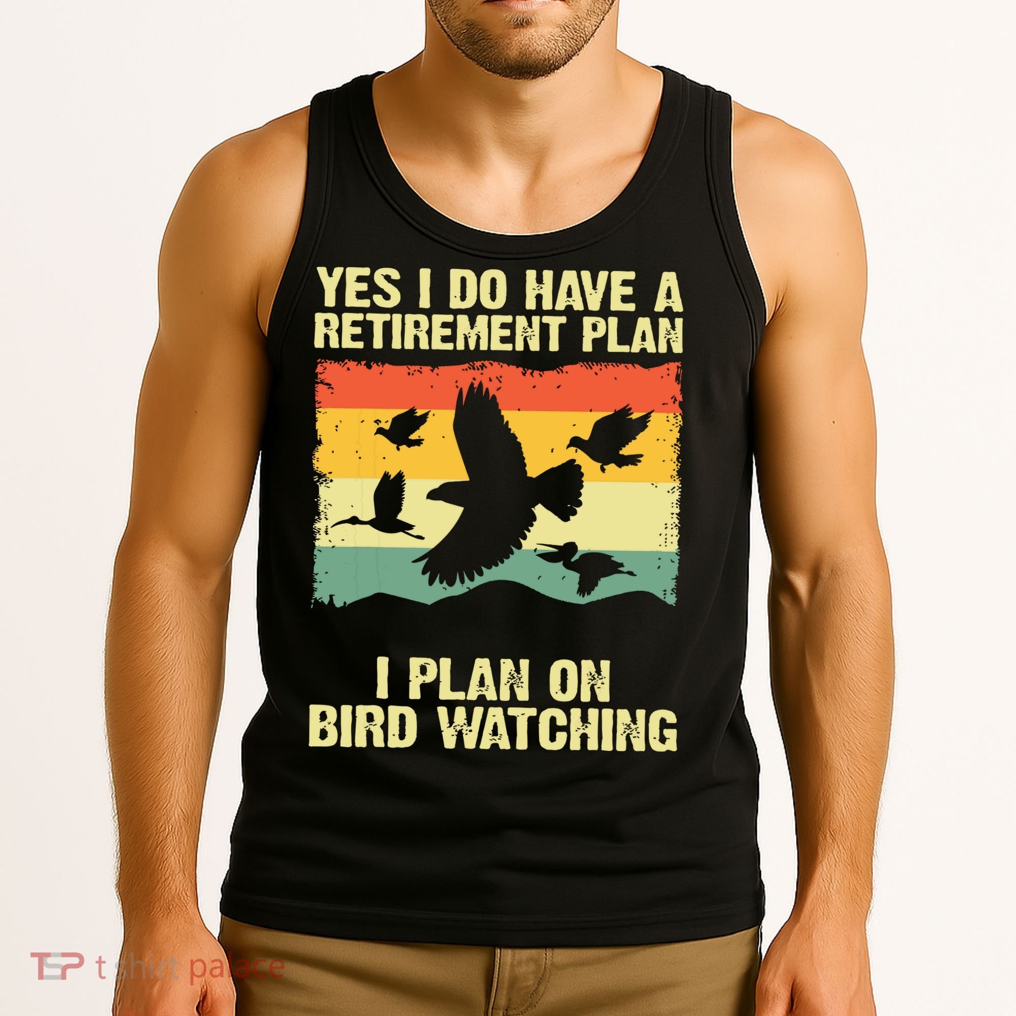 Yes I Do Have A Retirement Plan I Plan On Bird Watching Tank Top