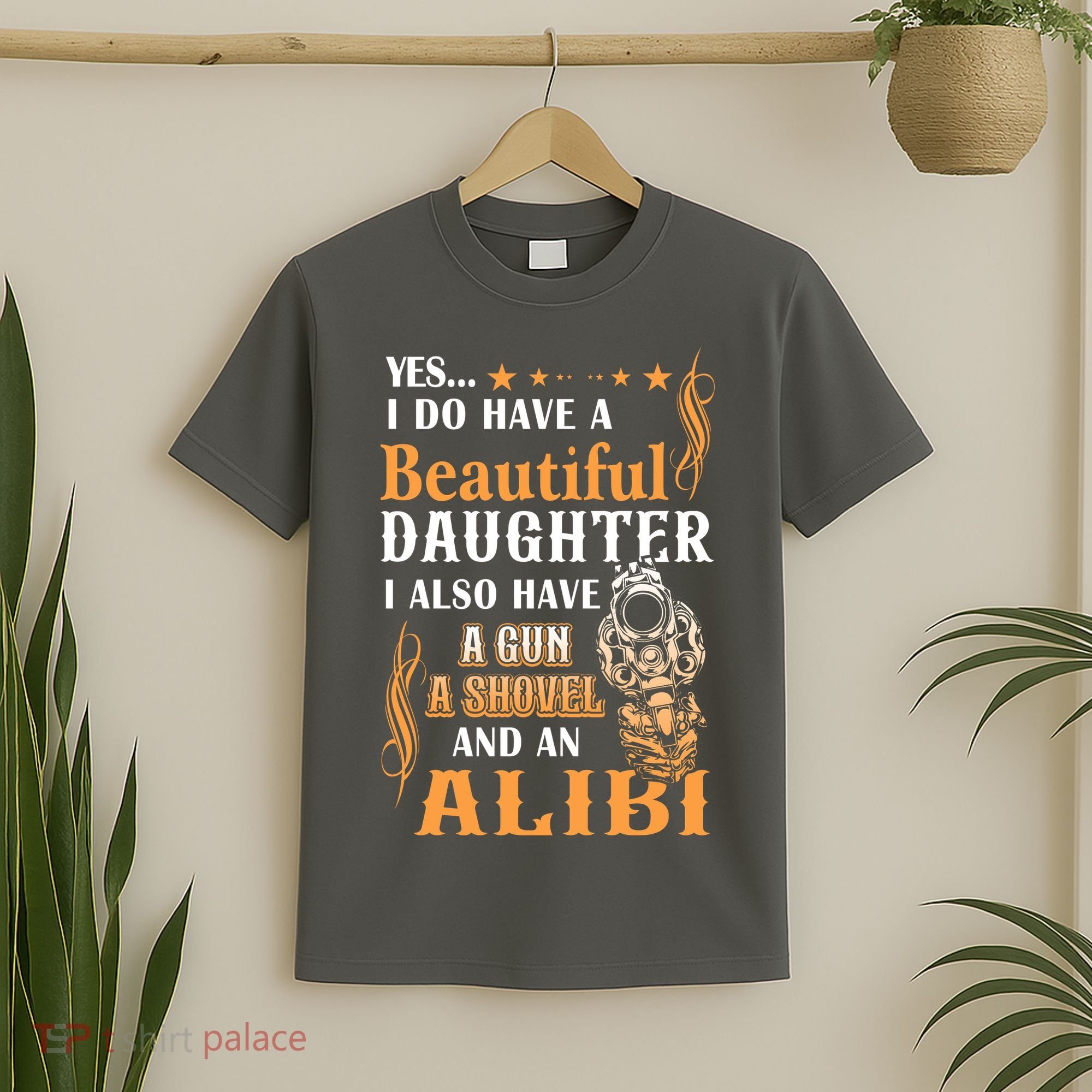 Yes I Do Have A Beautiful Daughter Gun Shovel Alibi Vintage T-Shirt