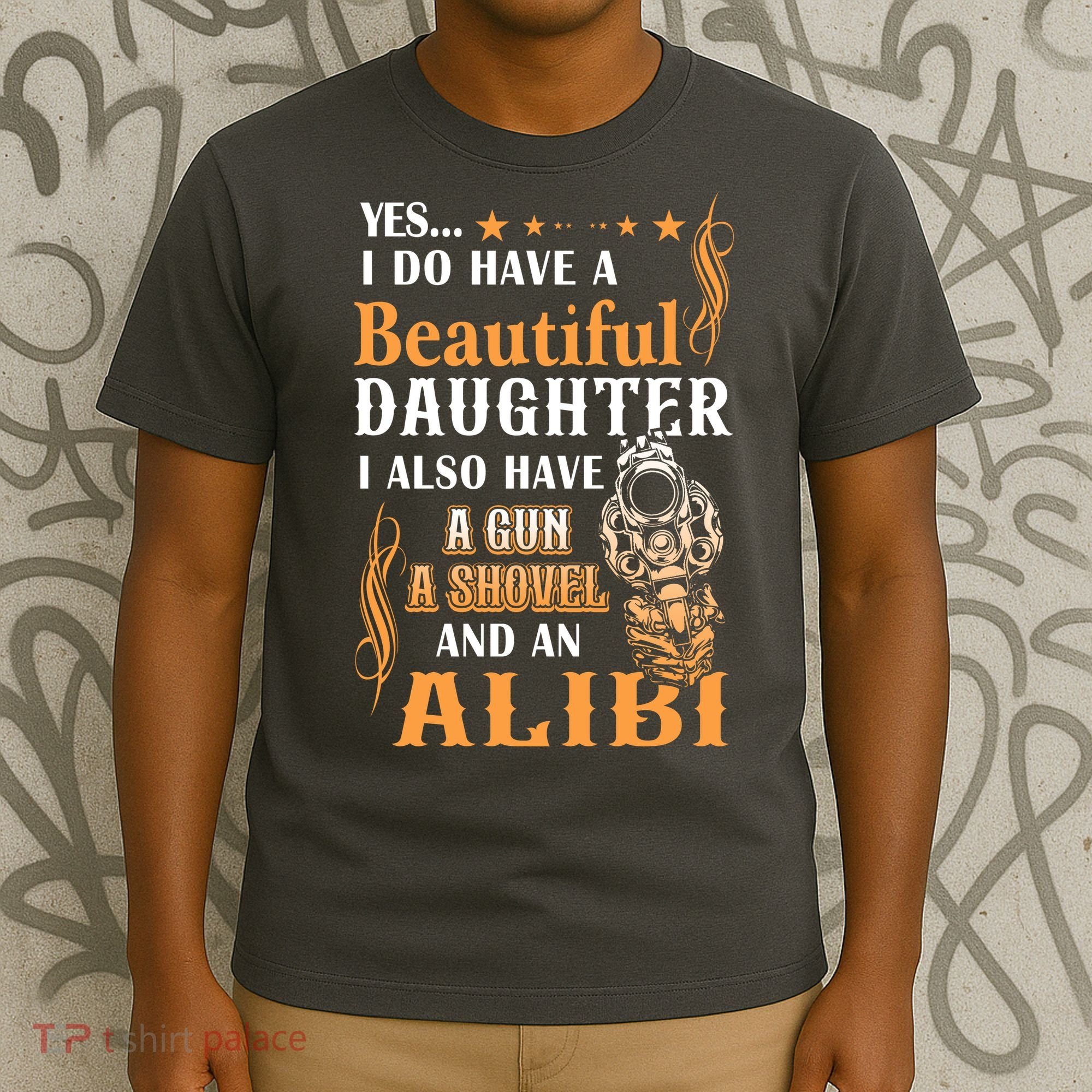 Yes I Do Have A Beautiful Daughter Gun Shovel Alibi Vintage T-Shirt