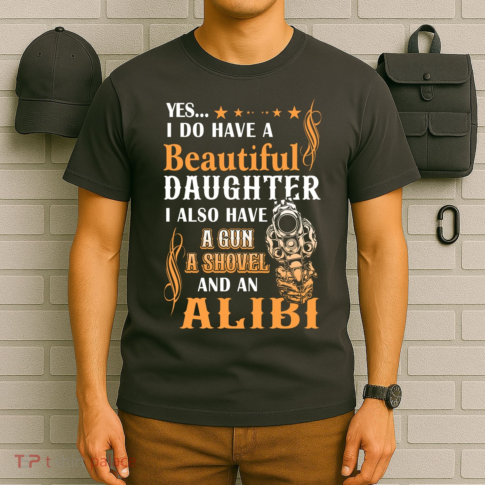 Yes I Do Have A Beautiful Daughter Gun Shovel Alibi Vintage T-Shirt