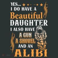 Yes I Do Have A Beautiful Daughter Gun Shovel Alibi Vintage T-Shirt thumb 7