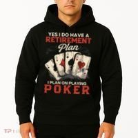 Yes I Do Have A Retirement Plan On Playing Poker Funny Player Hoodie thumb 2