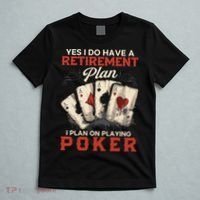 Yes I Do Have A Retirement Plan On Playing Poker Funny Player T-Shirt thumb 5