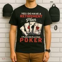 Yes I Do Have A Retirement Plan On Playing Poker Funny Player T-Shirt thumb 6