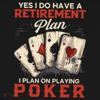 Yes I Do Have A Retirement Plan On Playing Poker Funny Player Polo thumb 3