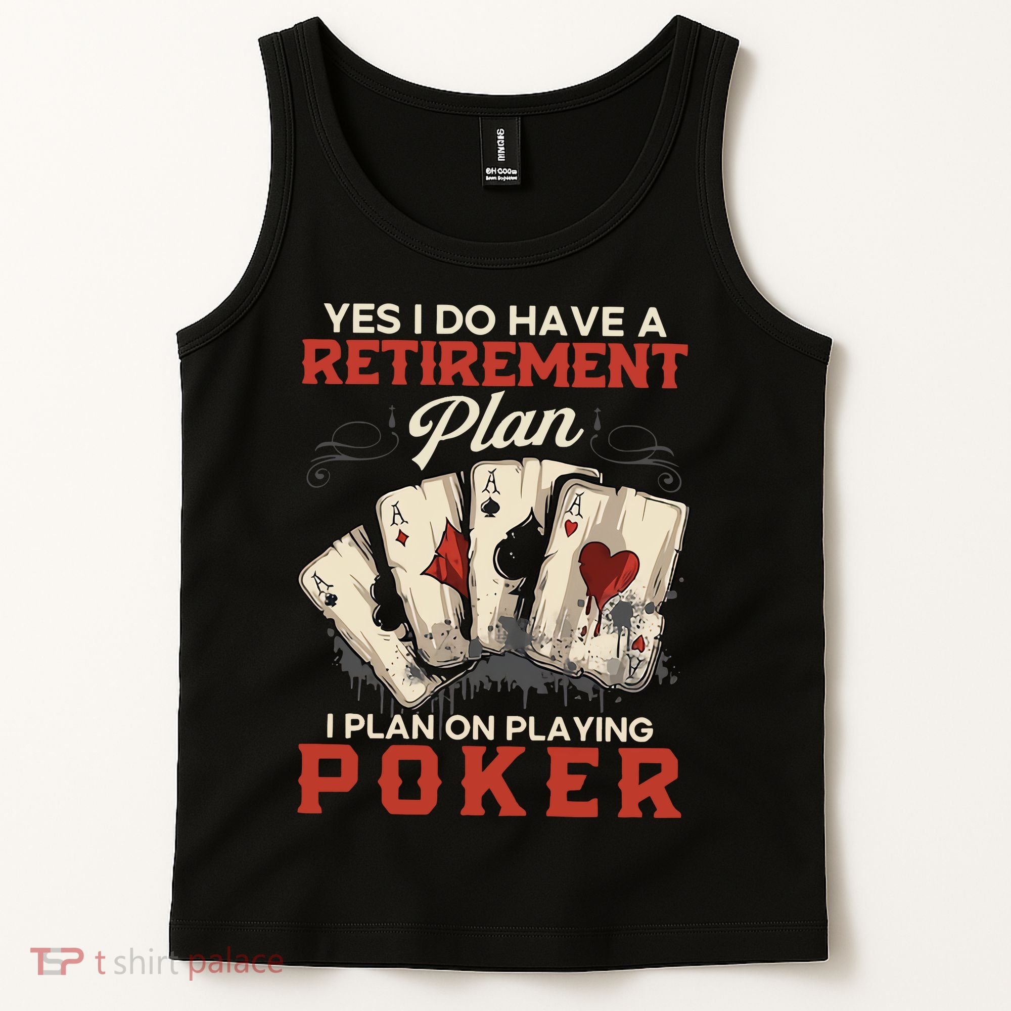 Yes I Do Have A Retirement Plan On Playing Poker Funny Player Tank Top