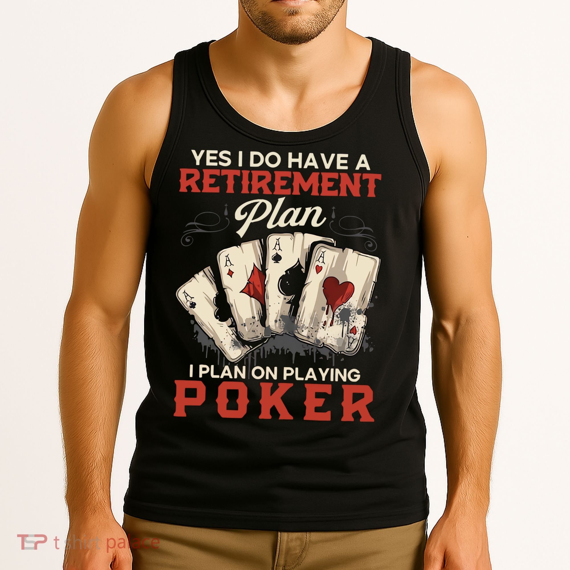 Yes I Do Have A Retirement Plan On Playing Poker Funny Player Tank Top