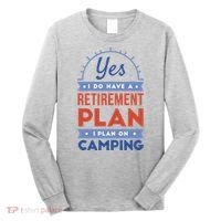 Yes I Do Have A Retirement Plan I Plan On Camping Long Sleeve Shirt thumb 0