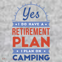 Yes I Do Have A Retirement Plan I Plan On Camping T-Shirt thumb 7