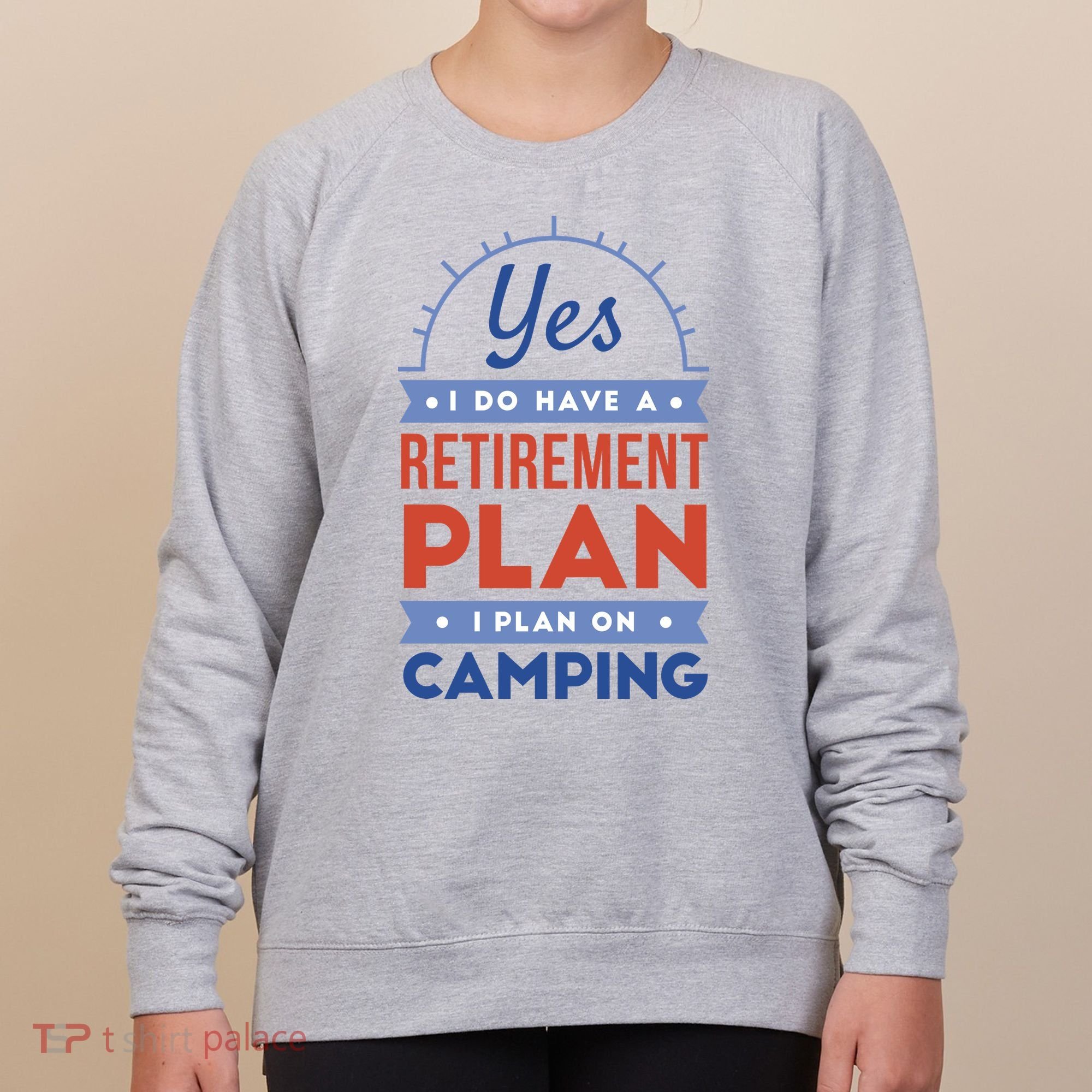 Yes I Do Have A Retirement Plan I Plan On Camping Women's Sweatshirt