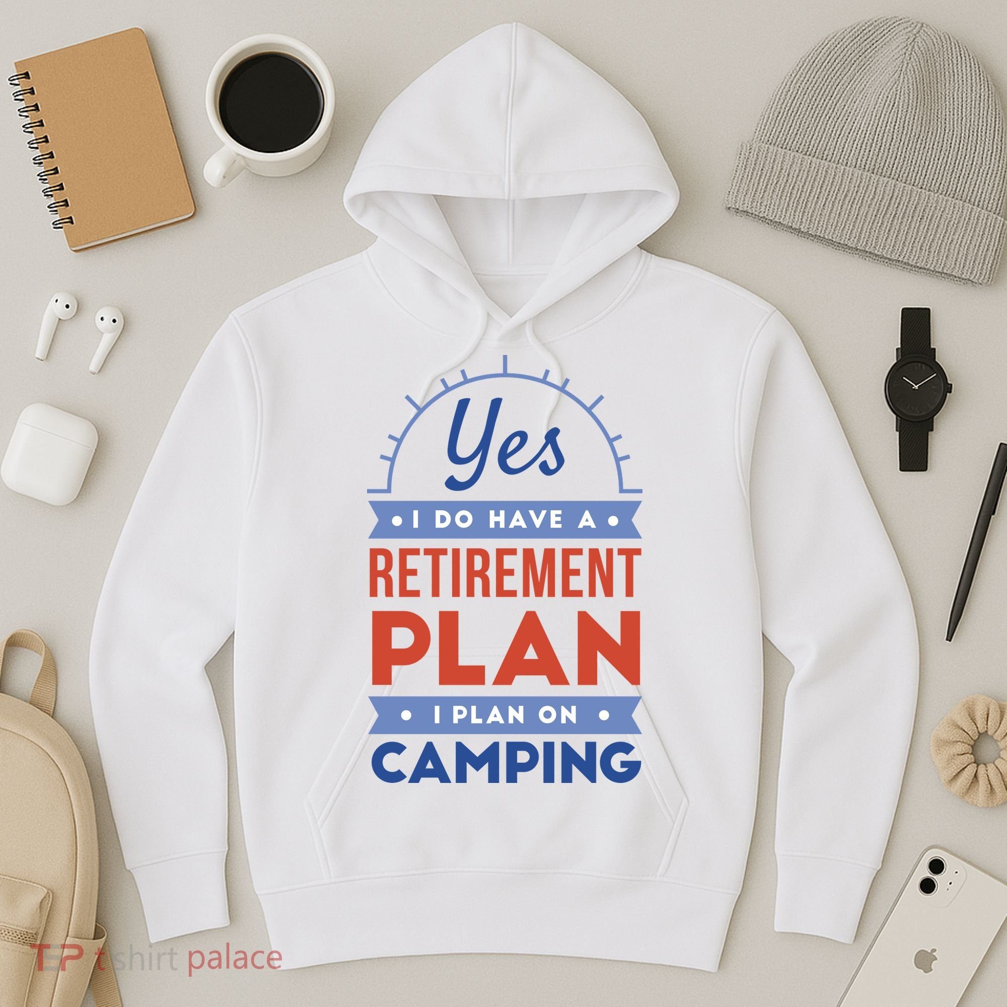 Yes I Do Have A Retirement Plan I Plan On Camping Hoodie