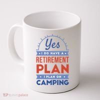 Yes I Do Have A Retirement Plan I Plan On Camping Coffee Mug thumb 0