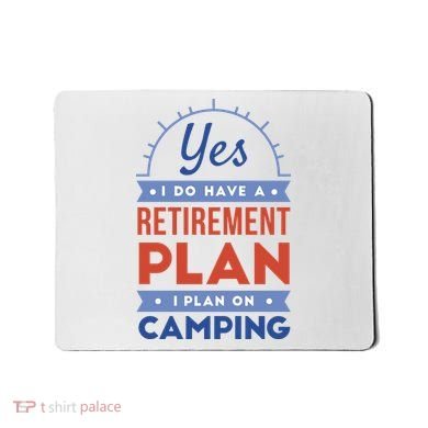 Yes I Do Have A Retirement Plan I Plan On Camping Mousepad