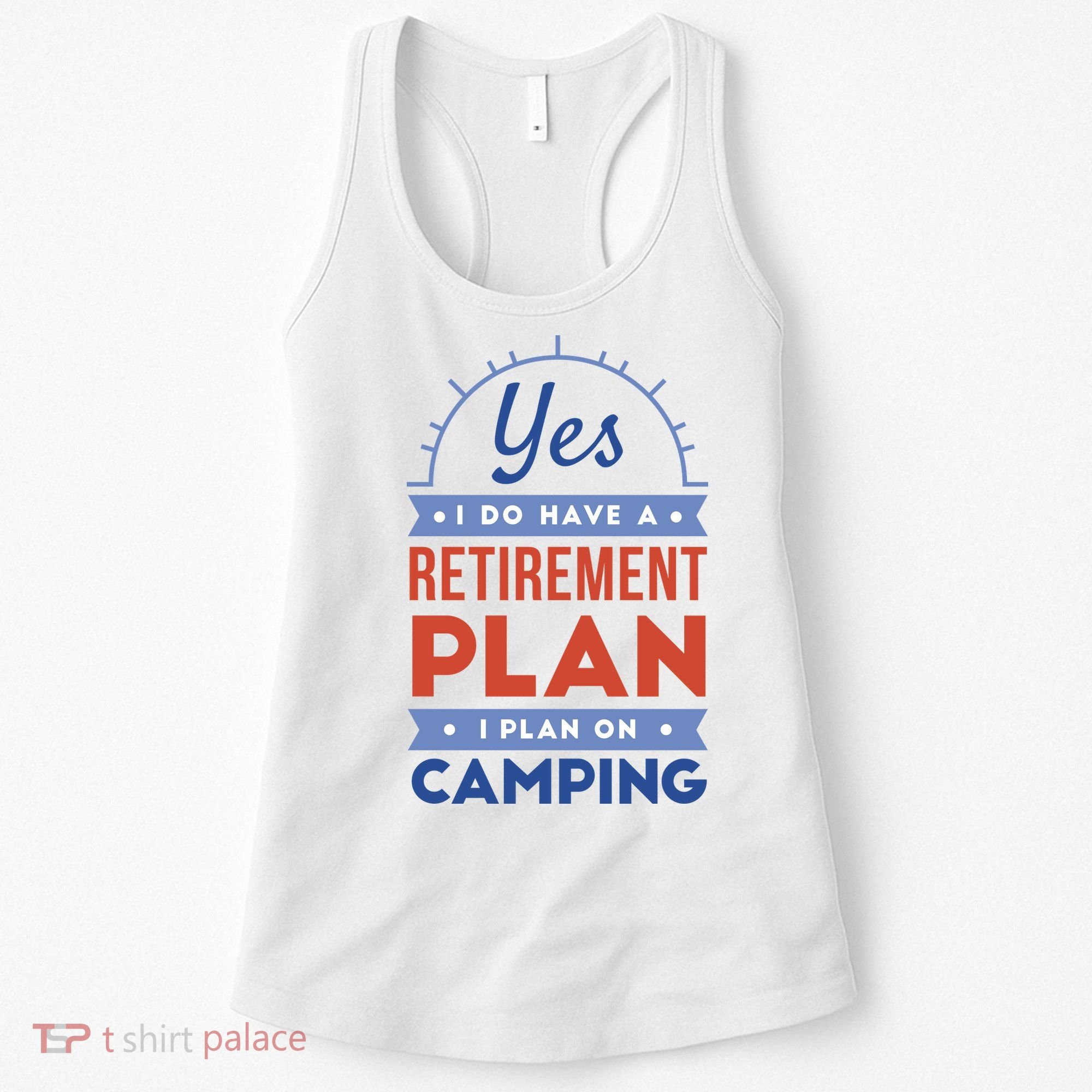 Yes I Do Have A Retirement Plan I Plan On Camping Women's Tank Top