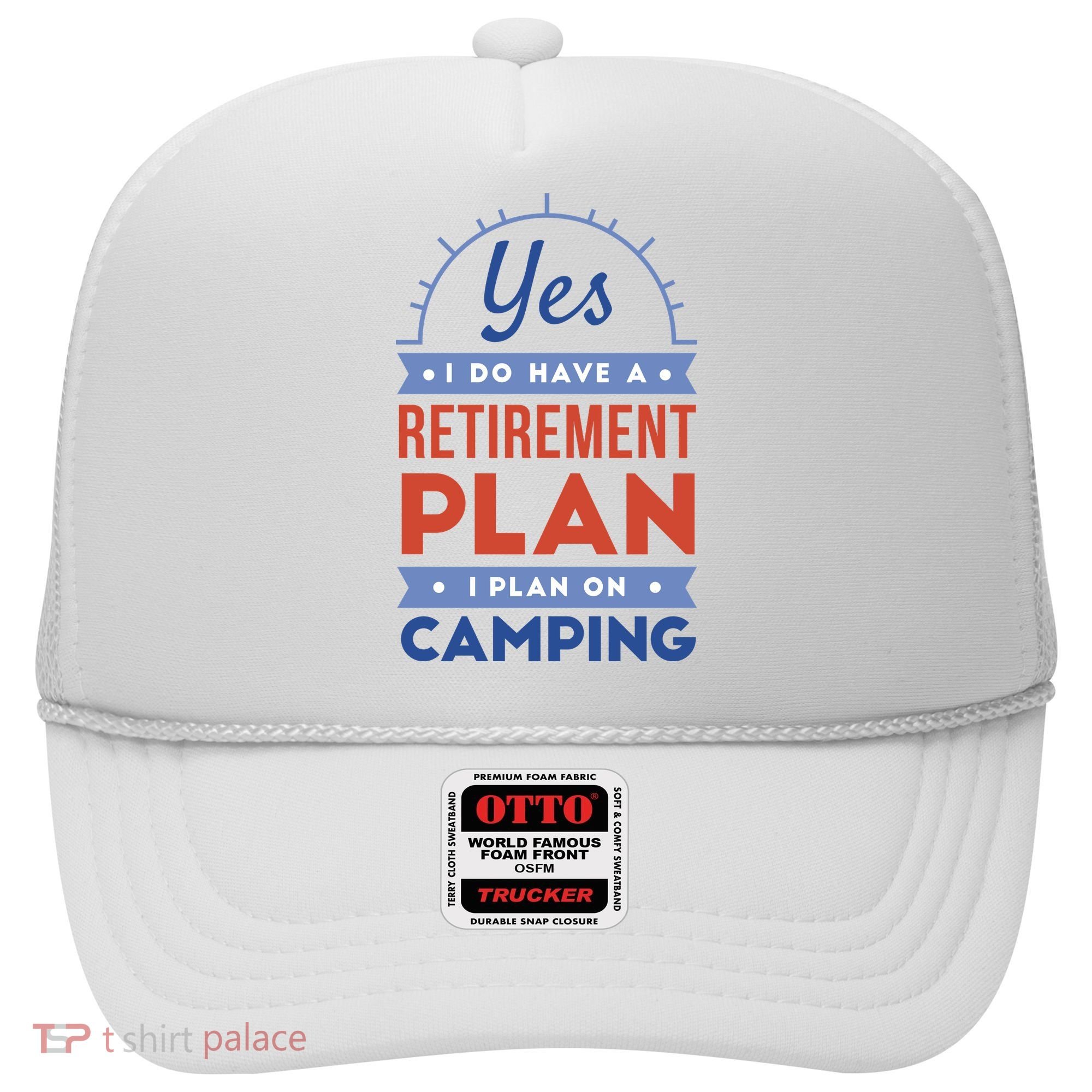 Yes I Do Have A Retirement Plan I Plan On Camping Hat