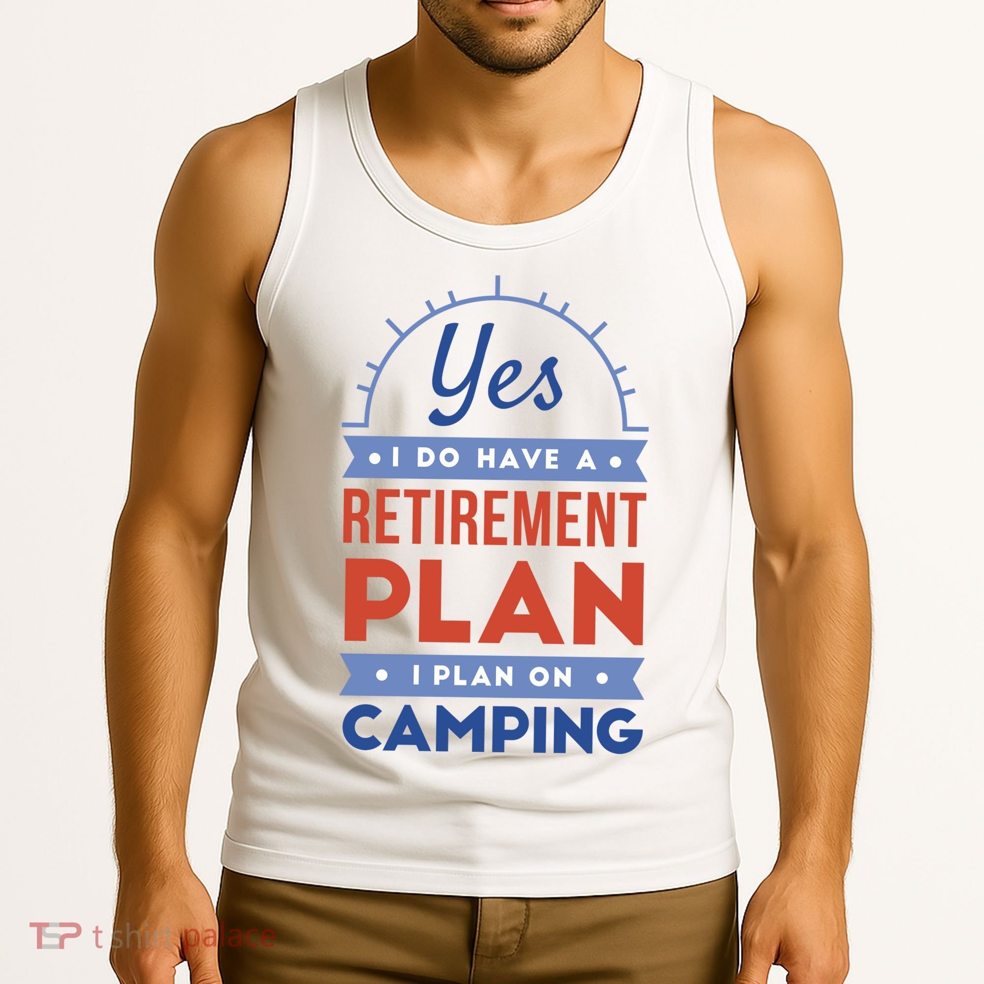 Yes I Do Have A Retirement Plan I Plan On Camping Tank Top