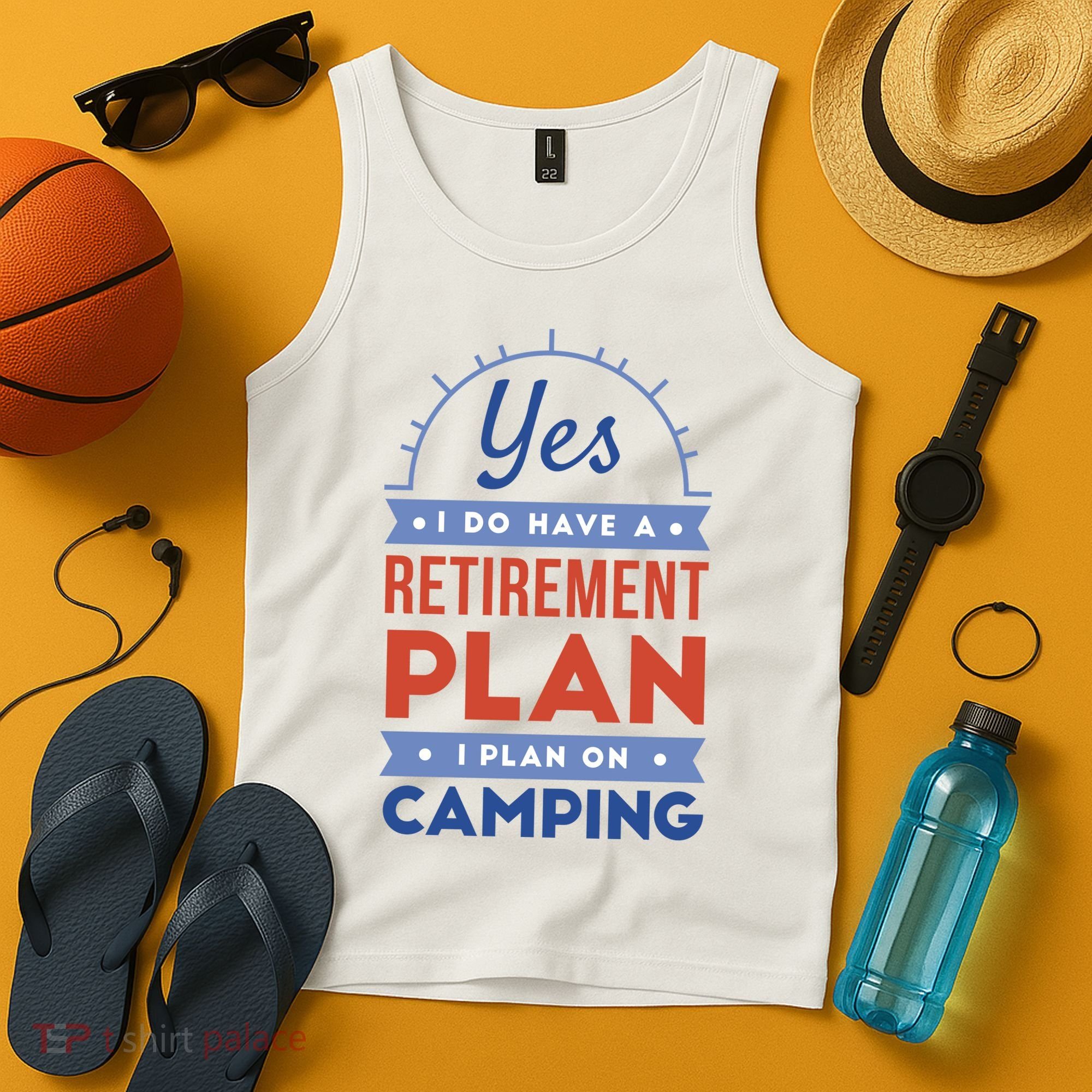 Yes I Do Have A Retirement Plan I Plan On Camping Tank Top