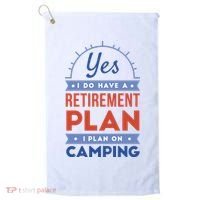 Yes I Do Have A Retirement Plan I Plan On Camping Golf Towel thumb 0