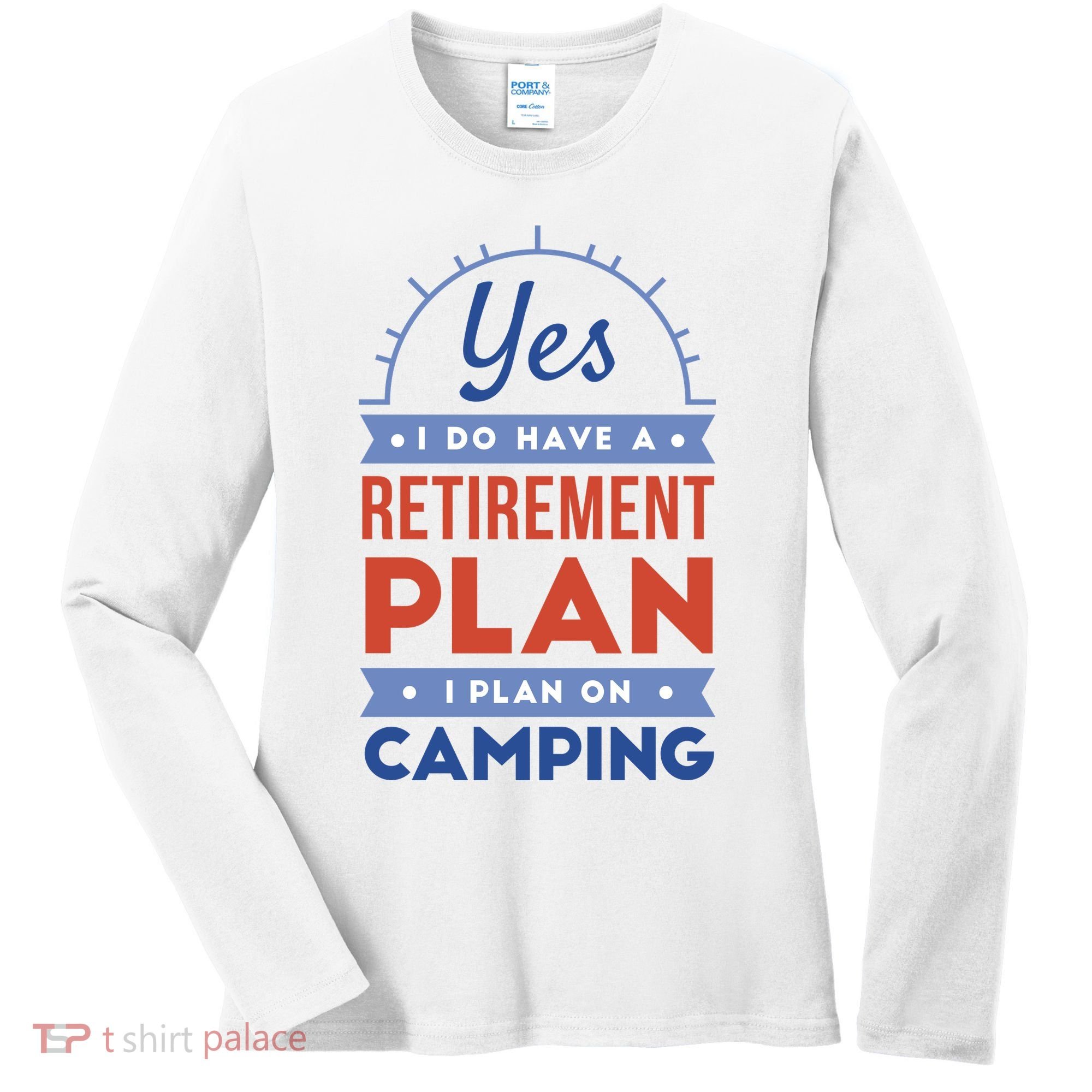 Yes I Do Have A Retirement Plan I Plan On Camping Women's Long Sleeve Shirt
