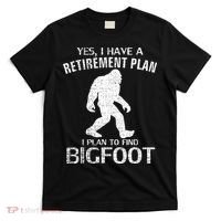 Yes I Do Have A Retirement Plan Bigfoot Funny Animal T-Shirt thumb 0