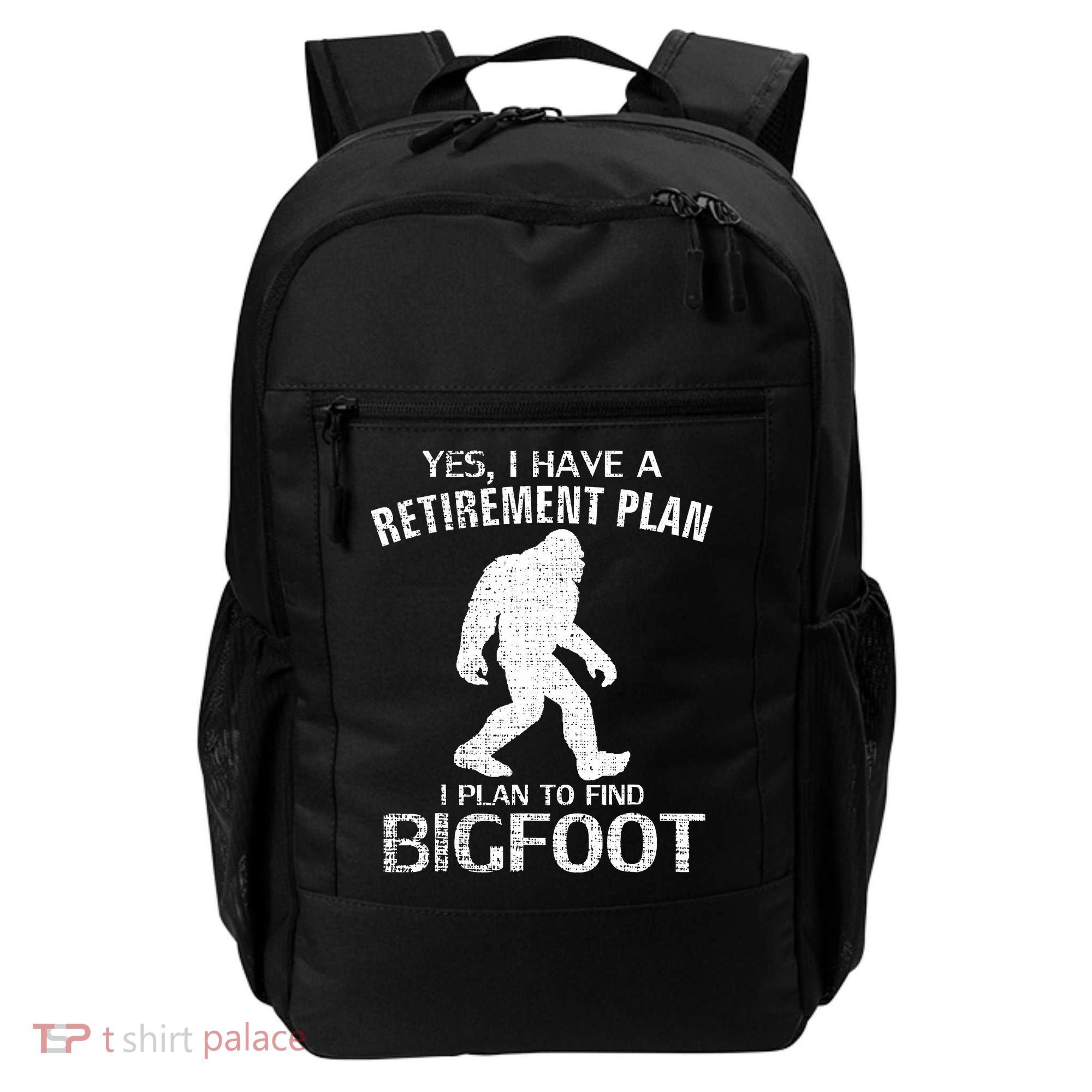 Yes I Do Have A Retirement Plan Bigfoot Funny Animal Backpack