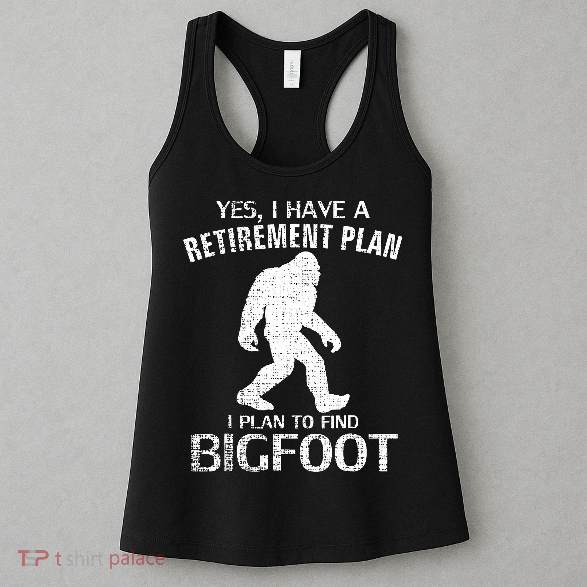 Yes I Do Have A Retirement Plan Bigfoot Funny Animal Women's Tank Top