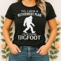 Yes I Do Have A Retirement Plan Bigfoot Funny Animal Women's T-Shirt thumb 2