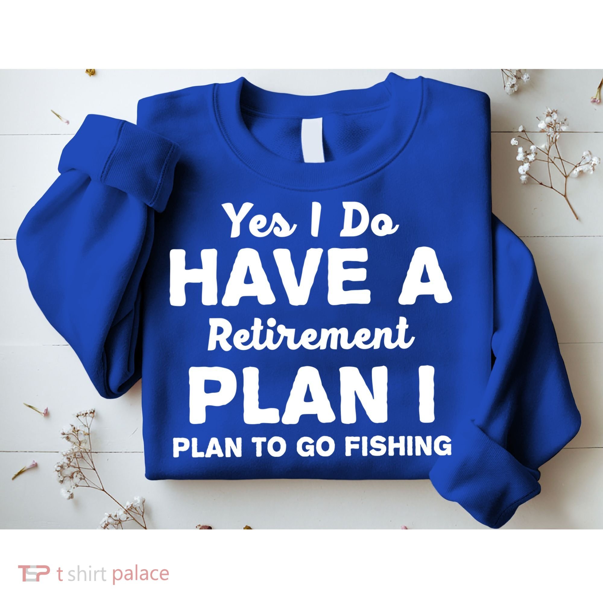 Yes I Do Have A Retirement Plan To Go Fishing Funny Sweatshirt