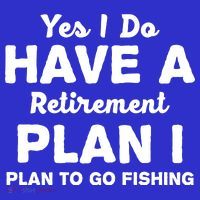 Yes I Do Have A Retirement Plan To Go Fishing Funny T-Shirt thumb 7