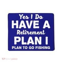 Yes I Do Have A Retirement Plan To Go Fishing Funny Mousepad thumb 0