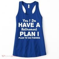 Yes I Do Have A Retirement Plan To Go Fishing Funny Women's Tank Top thumb 0