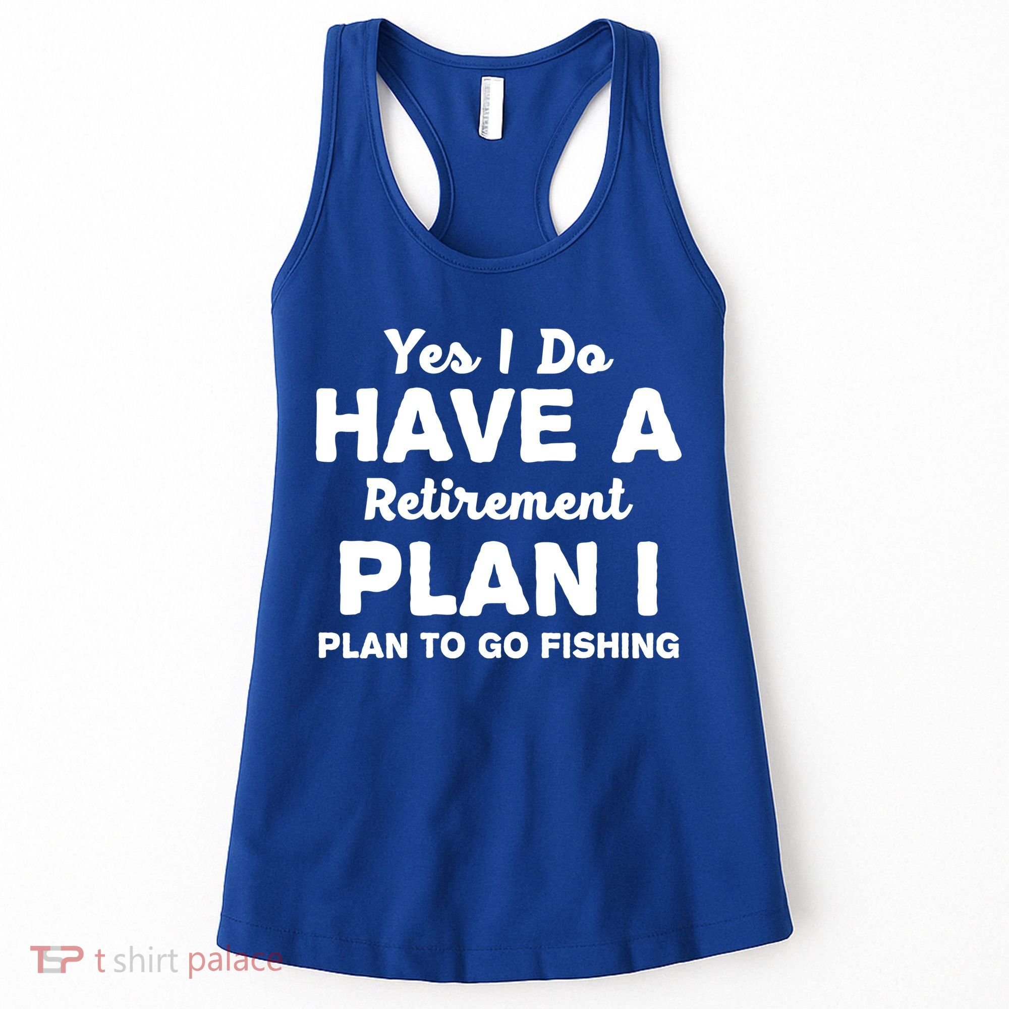 Yes I Do Have A Retirement Plan To Go Fishing Funny Women's Tank Top