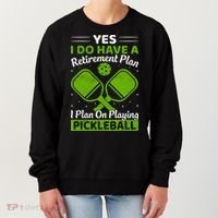 Yes I Do Have A Retirement Plan Pickleball Paddle Women's Sweatshirt thumb 0