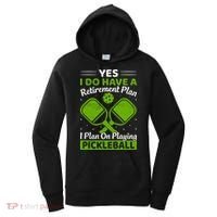 Yes I Do Have A Retirement Plan Pickleball Paddle Women's Hoodie thumb 0