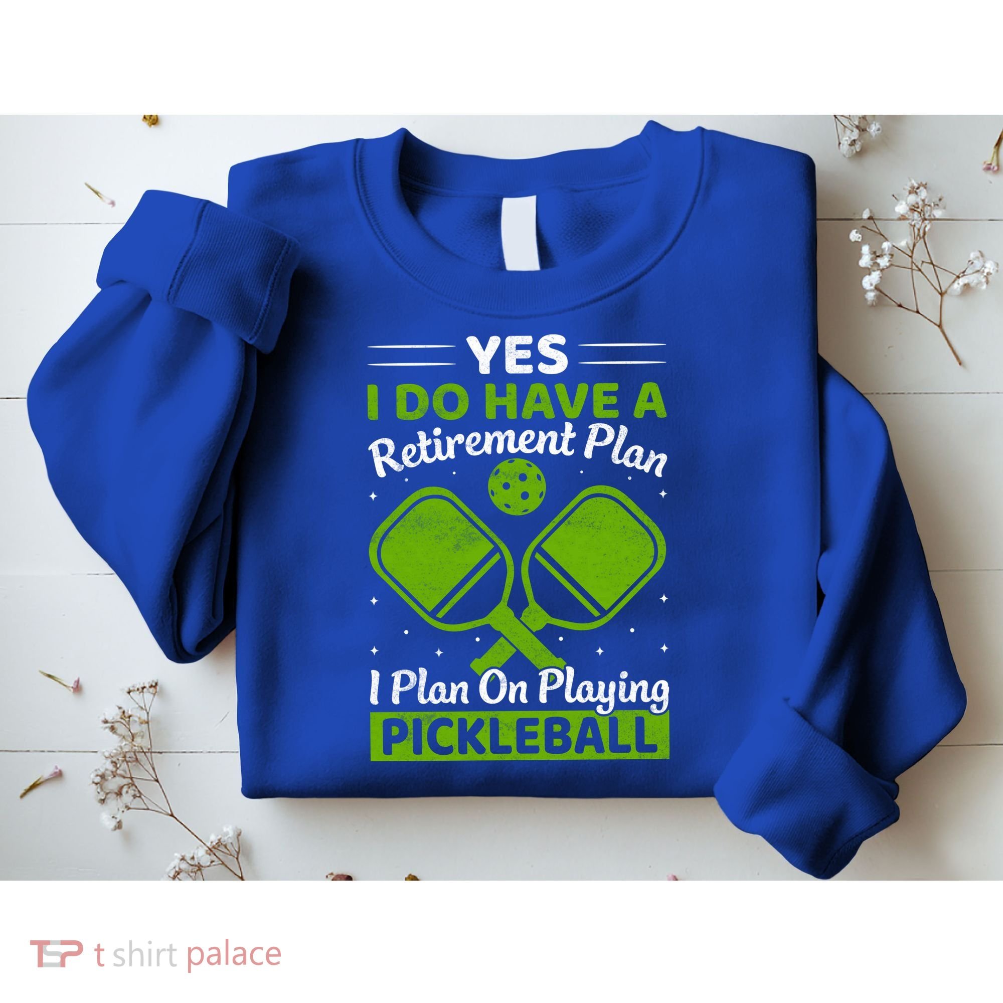 Yes I Do Have A Retirement Plan Pickleball Paddle Sweatshirt