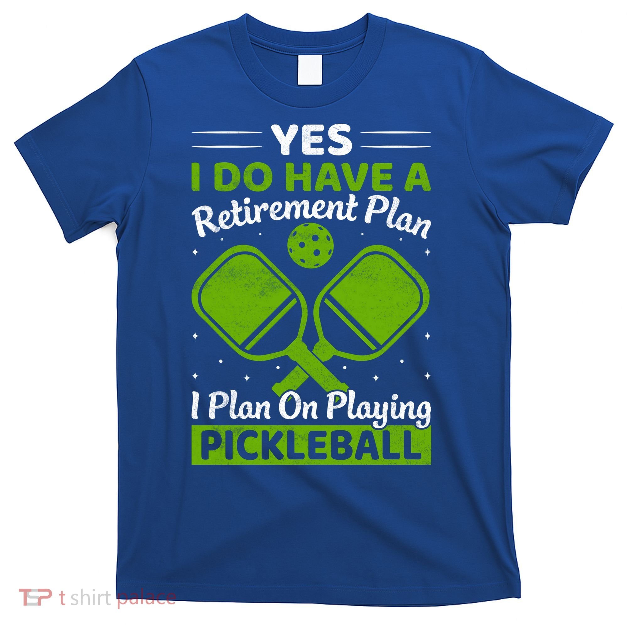 Yes I Do Have A Retirement Plan Pickleball Paddle T-Shirt