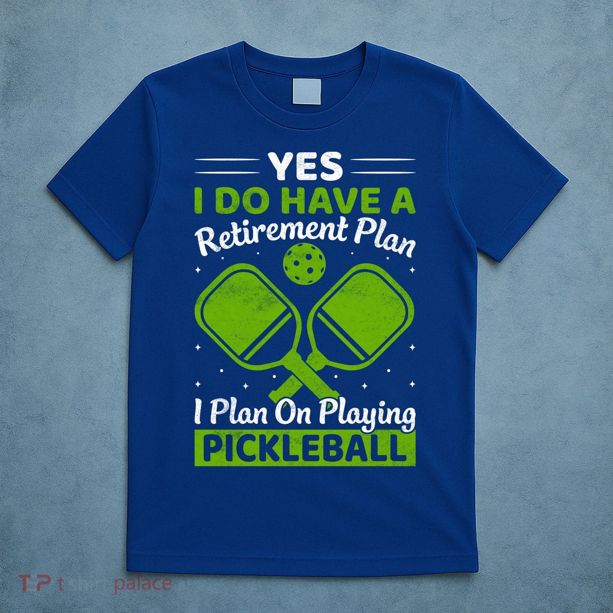 Yes I Do Have A Retirement Plan Pickleball Paddle T-Shirt
