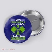 Yes I Do Have A Retirement Plan Pickleball Paddle Button thumb 0