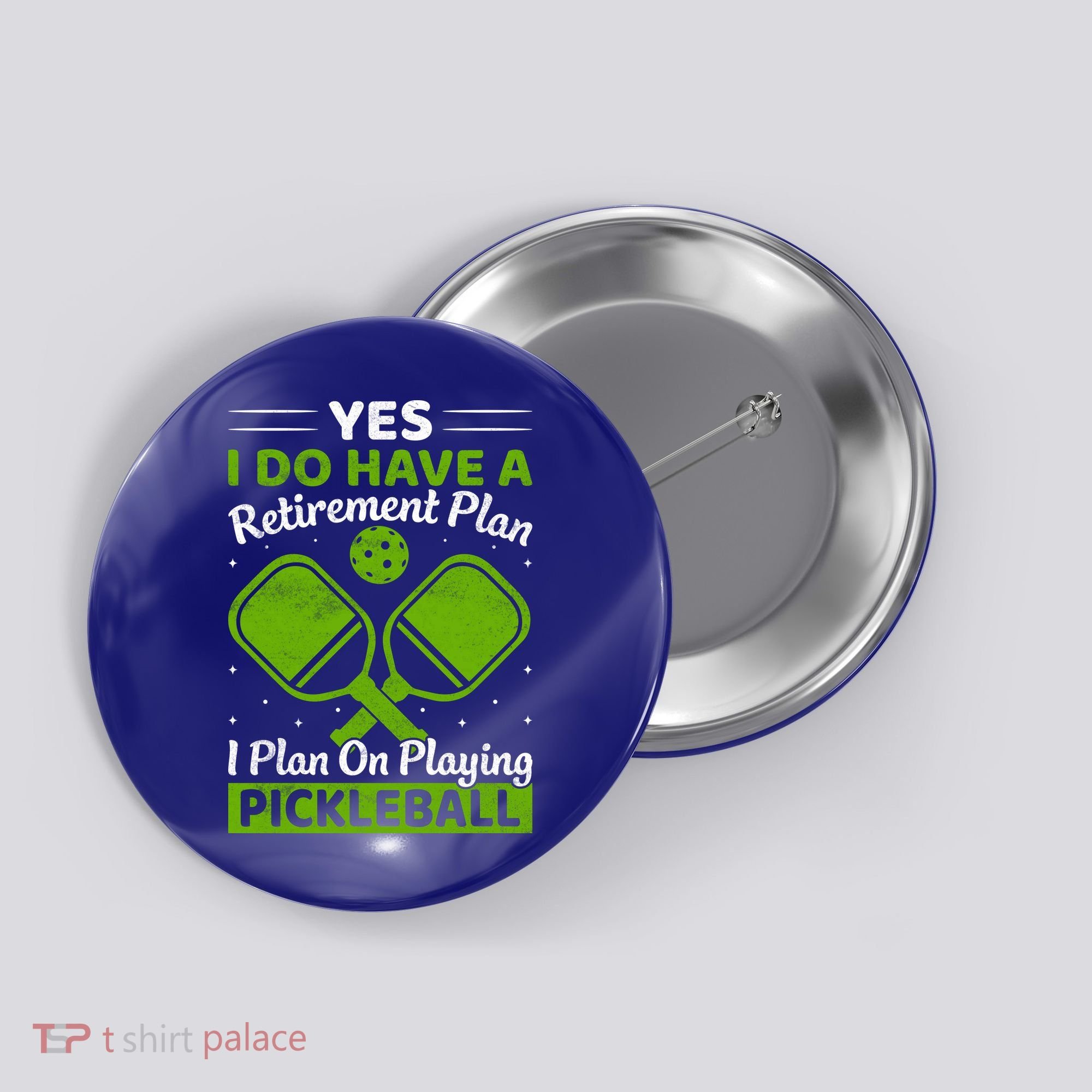 Yes I Do Have A Retirement Plan Pickleball Paddle Button