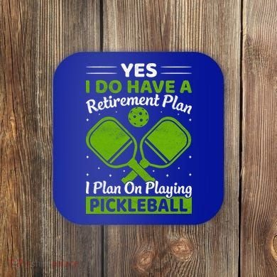 Yes I Do Have A Retirement Plan Pickleball Paddle Coaster