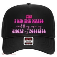 Yes I Did The Nails And They Are As Short As Possible Quote Hat thumb 0