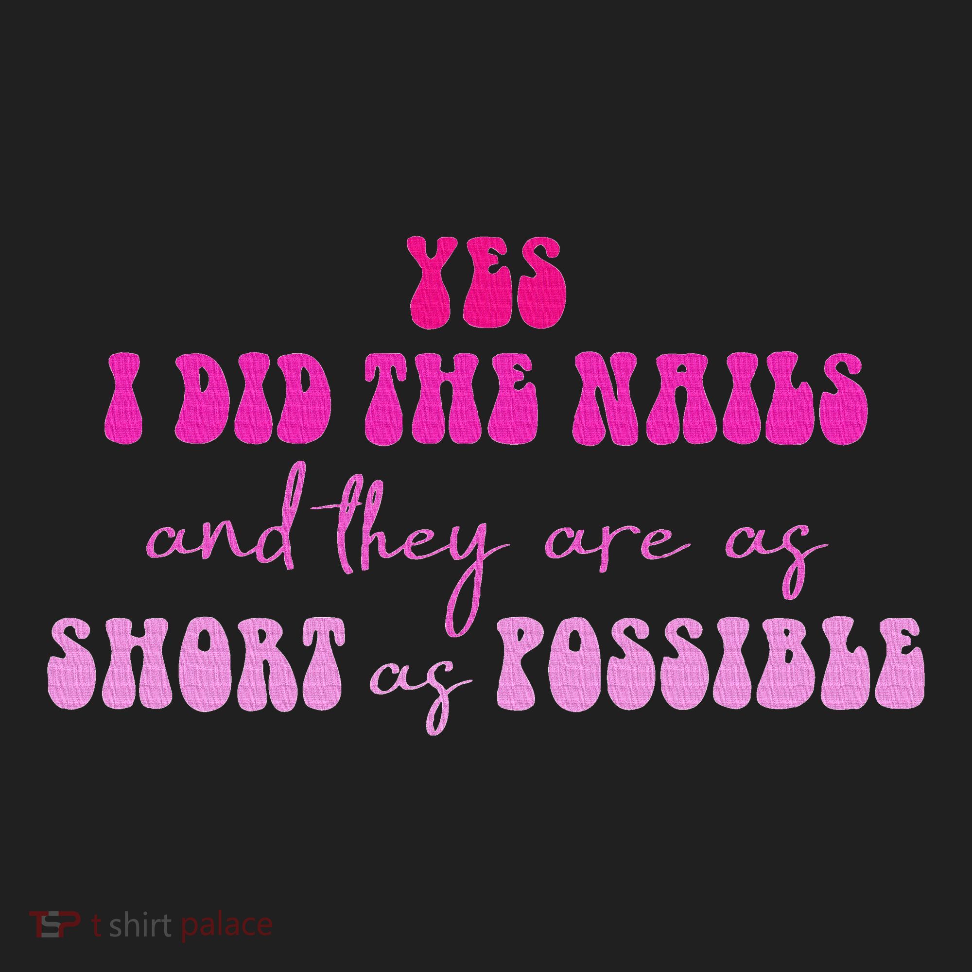 Yes I Did The Nails And They Are As Short As Possible Quote Golf Towel
