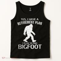 Yes I Do Have A Retirement Plan Bigfoot Funny Tank Top thumb 2